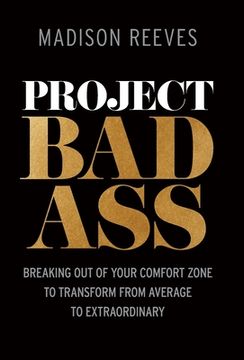 portada Project Badass: Breaking Out of Your Comfort Zone to Transform from Average to Extraordinary