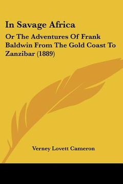 portada in savage africa: or the adventures of frank baldwin from the gold coast to zanzibar (1889) (en Inglés)