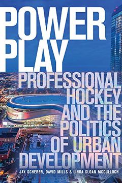 portada Power Play: Professional Hockey and the Politics of Urban Development (in English)