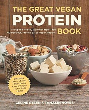 portada The Great Vegan Protein Book: Fill up the Healthy way With More Than 100 Delicious Protein-Based Vegan Recipes - Includes - Beans & Lentils - Plants - Tofu & Tempeh - Nuts - Quinoa (Great Vegan Book) (en Inglés)