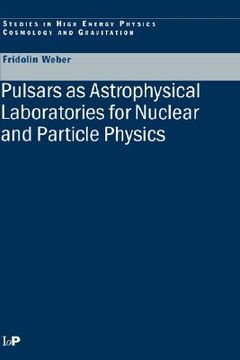 portada pulsars as astrophysical laboratories for nuclear and particle physics (en Inglés)