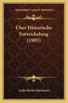 portada Uber Historische Entwickelung (1905) (en Alemán)