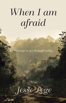 portada When I Am Afraid: Courage to Get Through Today (en Inglés)
