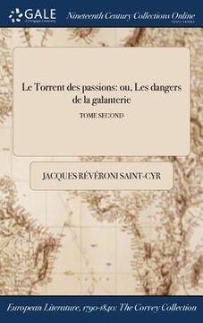 portada Le Torrent des passions: ou, Les dangers de la galanterie; TOME SECOND (en Francés)