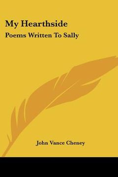 portada my hearthside: poems written to sally (en Inglés)