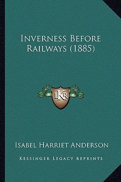 portada inverness before railways (1885) (en Inglés)
