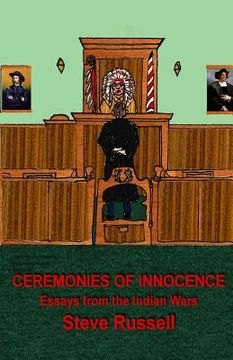 portada Ceremonies of Innocence: Essays from the Indian Wars (in English)