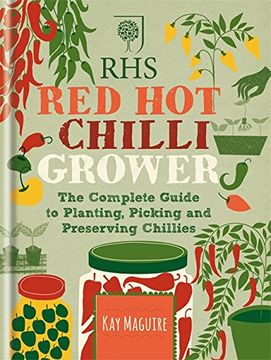 portada Rhs red hot Chilli Grower: The Complete Guide to Planting, Picking and Preserving Chillies by Maguire, kay (2015) Hardcover (en Inglés)
