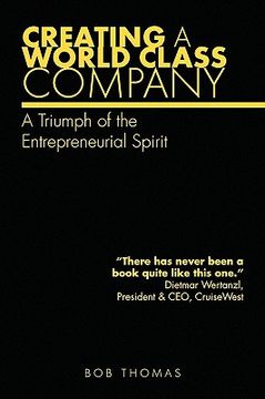 portada creating a world class company: a triumph of the entrepreneurial spirit (en Inglés)