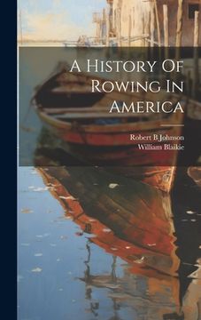 portada A History Of Rowing In America (en Inglés)