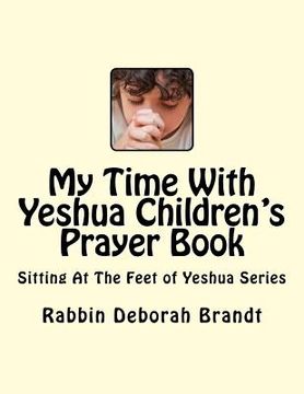 portada My Time With Yeshua Children's Prayer Book: Sitting At The Feet of Yeshua Series