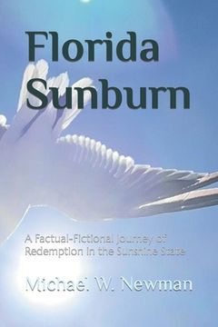 portada Florida Sunburn: A Factual-Fictional Journey of Redemption in the Sunshine State (en Inglés)