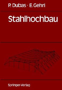 portada stahlhochbau: grundlagen, konstruktionsarten und konstruktionselemente von hallen- und skelettbauten (en Inglés)