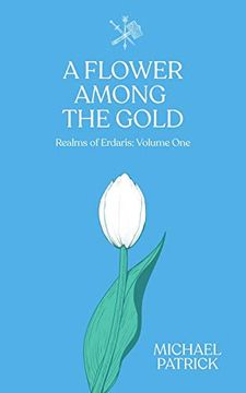 portada A Flower Among the Gold (Realms of Erdaris) (in English)