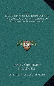 portada the private diary of dr. john dee and the catalogue of his library of alchemical manuscripts (en Inglés)