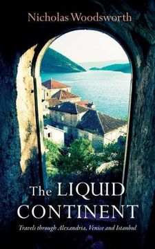 portada The Liquid Continent: Travels Through Alexandria, Venice and Istanbul