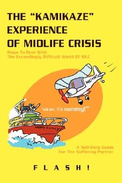 portada the "kamikaze" experience of midlife crisis: ways to deal with the exceedingly difficult world of mlc (in English)