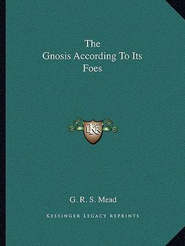 portada the gnosis according to its foes (en Inglés)