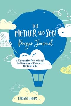 portada The Mother and Son Prayer Journal: A Keepsake Devotional to Share and Connect Through God