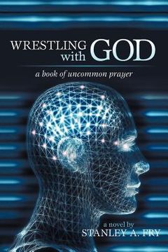 portada wrestling with god: a book of uncommon prayer (en Inglés)