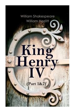 portada King Henry IV (Part 1&2): With the Analysis of King Henry the Fourth's Character 