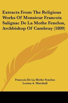 portada extracts from the religious works of monsieur francois salignac de la mothe fenelon, archbishop of cambray (1809) (in English)