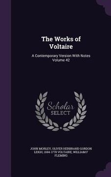 portada The Works of Voltaire: A Contemporary Version With Notes Volume 42 (en Inglés)