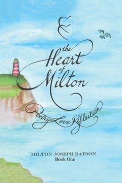 portada The Heart Of Milton Book One: Poetry Love Reflection (en Inglés)