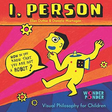 portada I, Person: How do you Know That you are not a Robot? How do you Know you are not a Robot? (Wonder Ponder. Visual Philosophy for Children) (en Inglés)