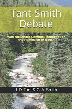 portada Tant-Smith Debate: Was Alexander Campbell Baptized for the Remission of Sins? 