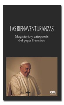 portada Las Bienaventuranzas: Magisterio y Catequesis del Papa Francisco. Presentación de Bernabé Dalmau
