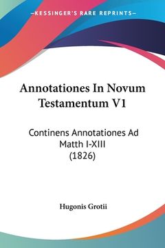 portada Annotationes In Novum Testamentum V1: Continens Annotationes Ad Matth I-XIII (1826) (en Latin)
