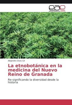 portada La etnobotánica en la medicina del Nuevo Reino de Granada: Re-significando la diversidad desde la historia (Spanish Edition)