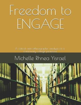 portada Freedom to ENGAGE: A critical auto-ethnographic analysis of a community college professor (en Inglés)