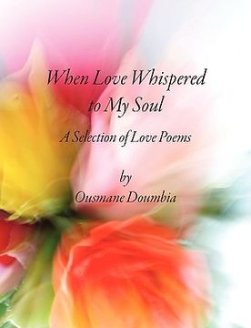 portada when love whispered to my soul: a selection of love poems (in English)