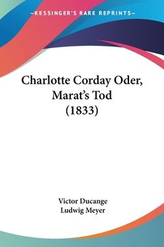 portada Charlotte Corday Oder, Marat's Tod (1833) (en Alemán)