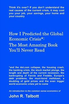 portada how i predicted the global economic crisis*: the most amazing book you'll never read (en Inglés)