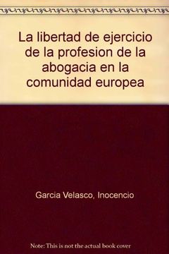 portada La libertad de ejercicio de la profesion de la abogacia en la comunidad europea (Spanish Edition)