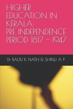 portada Higher Education in Kerala - Pre- Independence Period [1817-1947] (en Inglés)
