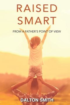 portada Raised Smart: From a Father's point of view (en Inglés)