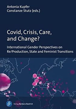 portada Covid, Crisis, Care, and Change?  International Gender Perspectives on Re/Production, State and Feminist Transitions