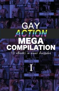 portada Gay Action Mega Compilation I: 10 eBooks in einer Ausgabe (in German)