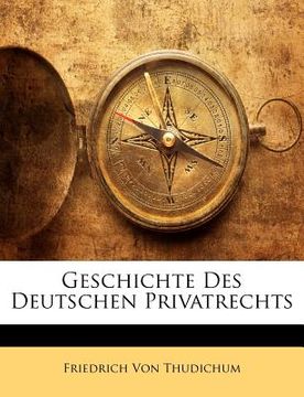 portada Geschichte Des Deutschen Privatrechts (en Alemán)