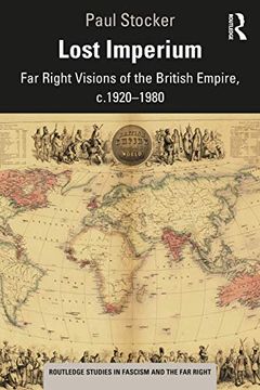 portada Lost Imperium: Far Right Visions of the British Empire, C. 1920–1980 (Routledge Studies in Fascism and the far Right) (in English)