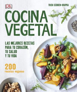 portada Cocina Vegetal: Las Mejores Recetas Para tu Corazã³N, tu Salud y tu Vida (Prã¡ Ctico) (in Spanish)