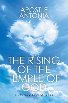 portada The Rising of the Temple of God: A Journey Towards 2020 (en Inglés)