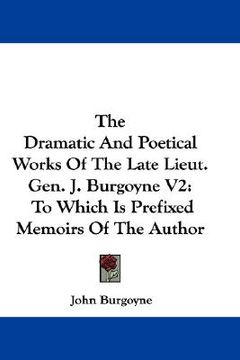 portada the dramatic and poetical works of the late lieut. gen. j. burgoyne v2: to which is prefixed memoirs of the author (in English)