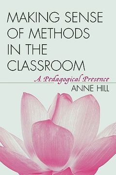 portada making sense of methods in the classroom: a pedagogical presence (en Inglés)