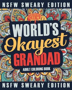portada Worlds Okayest Grandad Coloring Book: A Sweary, Irreverent, Swear Word Grandad Coloring Book for Adults (en Inglés)