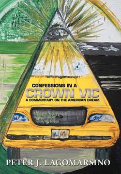 portada confessions in a crown vic: a commentary on the american dream. (en Inglés)